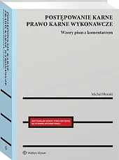 Postępowanie karne i prawo karne wykonawcze. Wzory pism procesowych z komentarzem [PRZEDSPRZEDAŻ]
