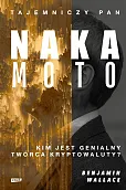 Tajemniczy pan Nakamoto Kim jest genialny twórca kryptowaluty? Tajemniczy pan Nakamoto Kim jest genialny twórca kryptowaluty?