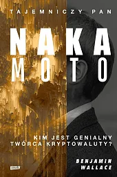 Tajemniczy pan Nakamoto Kim jest genialny,Benjamin Wallace