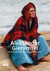 Aleksander Gierymski Zeszyt do kolorowaniaEdyta Niemiec-Szywała Aleksander Gierymski Zeszyt do kolorowaniaEdyta Niemiec-Szywała