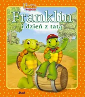 Franklin i dzień z tatąPaulette Bourgeois Franklin i dzień z tatąPaulette Bourgeois
