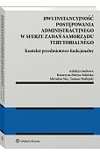 Dwuinstancyjność postępowania administracyjnego w sferze zadań samorządu terytorialnego. Kontekst przedmiotowo-funkcjonalny