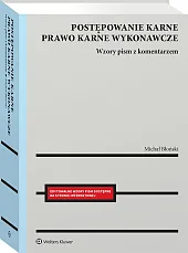 Postępowanie karne i prawo karne wykonawcze. Wzory pism procesowych z komentarzem Postępowanie karne i prawo karne wykonawcze. Wzory pism procesowych z komentarzem