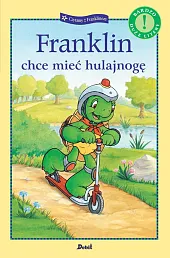 Franklin chce mieć hulajnogęPaulette Bourgeois Franklin chce mieć hulajnogęPaulette Bourgeois