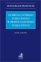 Ochrona interesu publicznego w prawie zamówień publicznych Ochrona interesu publicznego w prawie zamówień publicznych
