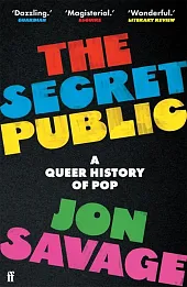 The Secret Public A Queer History of Pop The Secret Public A Queer History of Pop