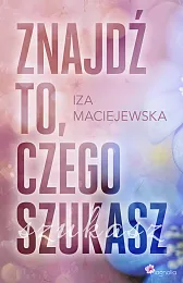 Znajdź to, czego szukaszIza Maciejewska