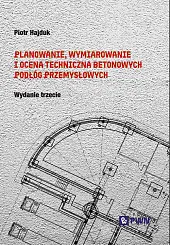 Planowanie, wymiarowanie i ocena techniczna betonowych,Piotr Hajduk Planowanie, wymiarowanie i ocena techniczna betonowych,Piotr Hajduk