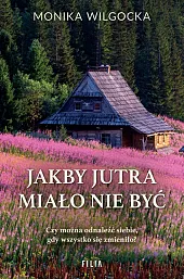 Jakby jutra miało nie byćMonika Wilgocka