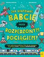 Jak uratować babcię przed rozpędzonym pociągiem?Swapna Haddow