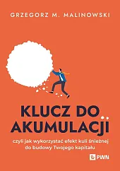 Klucz do akumulacjiM.Grzegorz Malinowski