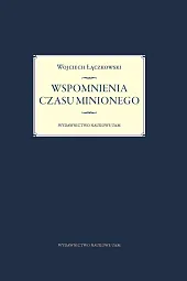 Wspomnienia czasu minionegoWojciech Łączkowski Wspomnienia czasu minionegoWojciech Łączkowski