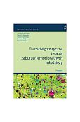 Transdiagnostyczna terapia zaburzeń emocjonalnych młodzieży. Poradnik