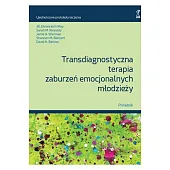 Transdiagnostyczna terapia zaburzeń emocjonalnych młodzieży. PoradnikH.David Barlow Transdiagnostyczna terapia zaburzeń emocjonalnych młodzieży. PoradnikH.David Barlow