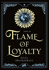 Flame of Loyalty Tom 3Julia Świtkiewicz
