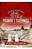 Trylogia szczecińska. Tom 2. Prawdy i tajemnice Trylogia szczecińska. Tom 2. Prawdy i tajemnice