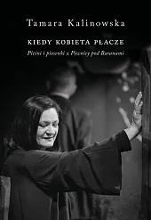 Kiedy kobieta płacze. Pieśni i piosenki,Tamara Kalinowska