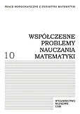 Współczesne problemy nauczania matematyki. Tom 10