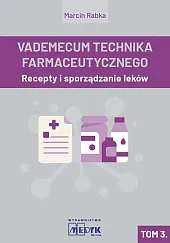Vademecum Tachnika Farmaceutycznego. Tom 3Marcin Rabka Vademecum Tachnika Farmaceutycznego. Tom 3Marcin Rabka