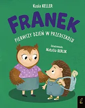 Jeżyk Franek Pierwszy dzień w przedszkoluKeller Katarzyna
