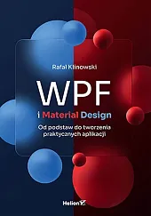 WPF i Material Design Od podstaw do tworzenia praktycznych aplikacji