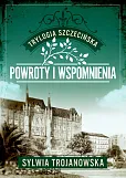 Trylogia szczecińska. Tom 3. Powroty i wspomnienia