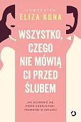 Wszystko, czego nie mówią ci przed ślubem. Jak uchronić się przed konfliktami prawnymi w związku Wszystko, czego nie mówią ci przed ślubem. Jak uchronić się przed konfliktami prawnymi w związku