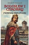 Bolesław I Chrobry Pierwszy król Polski Bolesław I Chrobry Pierwszy król Polski