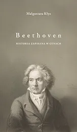 Beethoven. Historia zapisana w genachMałgorzata Kłys