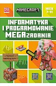 Minecraft. Informatyka i programowanie. Megazadania. 7-11 lat Minecraft. Informatyka i programowanie. Megazadania. 7-11 lat
