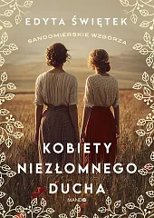 Kobiety niezłomnego duchaEdyta Świętek