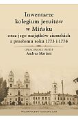 Inwentarze kolegium jezuitów w Mińsku oraz jego majątków ziemskich z przełomu roku 1773 i 1774