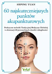 60 najskuteczniejszych punktów akupunkturowychHeping Yuan