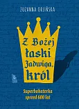Z Bożej łaski Jadwiga król Z Bożej łaski Jadwiga król