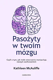 Pasożyty w twoim mózguKathleen McAuliffe