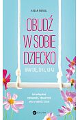 Obudź w sobie dziecko Obudź w sobie dziecko