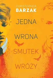 Jedna wrona smutek wróżyChristopher Barzak