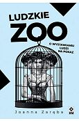 Ludzkie zoo O wystawianiu ludzi na pokaz