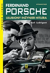 Ferdinand Porsche Ulubiony inzynier HitleraKarl Ludvigsen Ferdinand Porsche Ulubiony inzynier HitleraKarl Ludvigsen