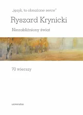 Język to obnażone serce Niezabliźniony światRyszard Krynicki