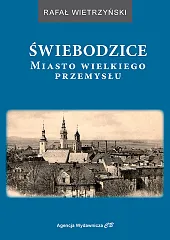 Świebodzice Miasto wielkiego przemysłu