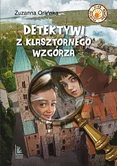 Detektywi z klasztornego wzgórzaZuzanna Orlińska