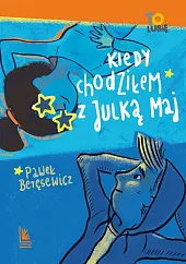 Kiedy chodziłem z Julką MajPaweł Beręsewicz