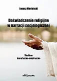 Doświadczenie religijne w narracji socjologicznej Doświadczenie religijne w narracji socjologicznej