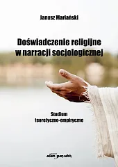 Doświadczenie religijne w narracji socjologicznejJanusz Mariański