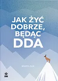 Jak żyć dobrze będąc DDA