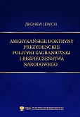 Amerykańskie doktryny prezydenckie polityki zagranicznej i bezpieczeństwa narodowego Amerykańskie doktryny prezydenckie polityki zagranicznej i bezpieczeństwa narodowego