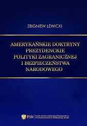 Amerykańskie doktryny prezydenckie polityki zagranicznej i,Zbigniew Lewicki
