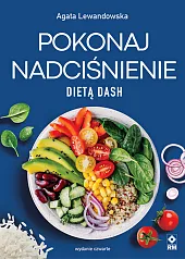 Pokonaj nadciśnienie dietą DASHAgata Lewandowska