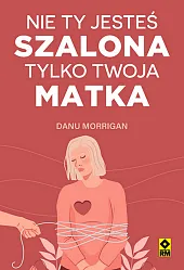 Nie ty jesteś szalona tylko twoja,Danu Morrigan